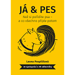 Já & Pes : Než si pořídíte psa a co všechno přijde potom.